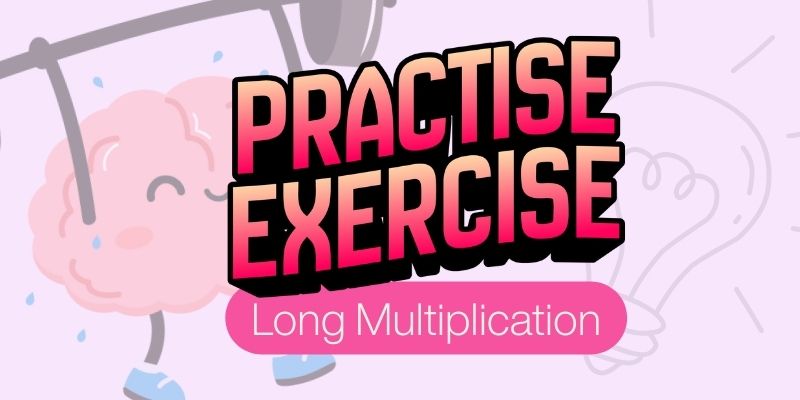 Long Multiplication Exercise